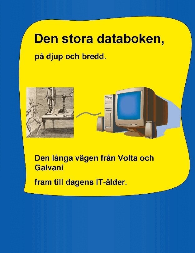 Rolf Sjöström - Den stora databoken, på djup och bredd. : den långa vägen från Volta och Galvani - fram till dagens IT-ålder, Häftad. Tillgänglighet: Lägg i varukorg