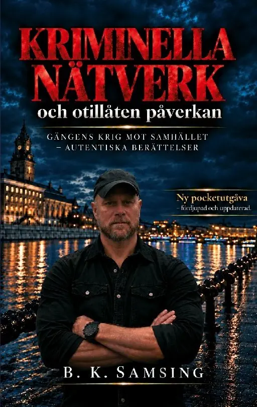 B. K. Samsing - Kriminella nätverk och otillåten påverkan : Hur organiserad brottslighet påverkar samhället, Häftad