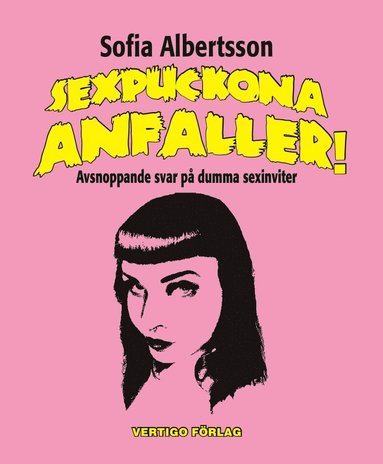 bokomslag Sexpuckona anfaller! : avsnoppande svar på dumma sexinviter