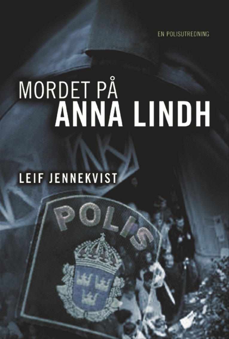 Leif Jennekvist - Mordet på Anna Lindh : en polisutredning, Inbunden