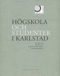 Högskola och studenter i Sverige: en bok om högskolan, universitetsfilialen, lärarhögskolan, Inbunden