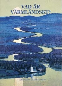 Torsten Rönnerstrand, Yvonne Leffler, Heidi Hansson, Carl-Johans Ivarsson, Peter Olausson, Emelie Ahlén, Eva Svensson, Sune Åkerman, Dag Nordmark - Vad är värmländskt?: Mångvetenskapliga studier i den regionala identiteten, Häftad
