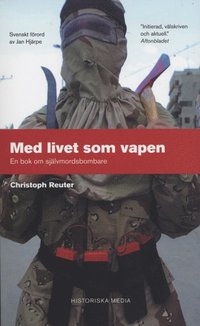 bokomslag Med livet som vapen : en bok om självmordsbombare