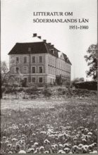 bokomslag Litteratur om Södermanlands län 1951 - 1980