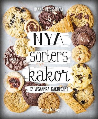 Hanna Bergström - Nya sorters kakor - 62 veganska kakrecept, Inbunden