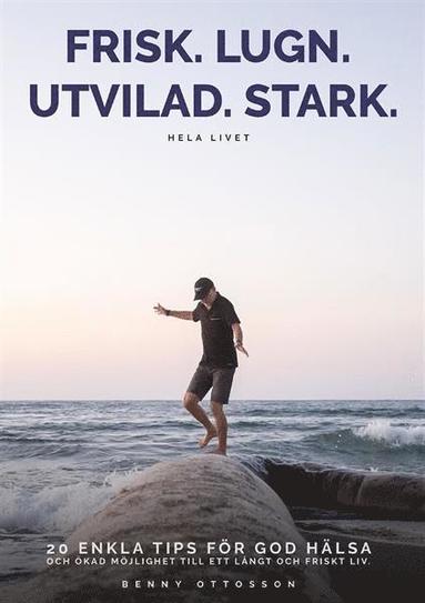 bokomslag Frisk. Lugn. Utvilad. Stark. Hela livet