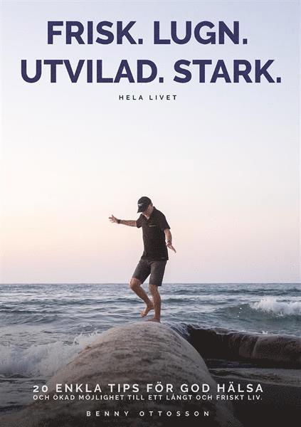 Benny Ottosson - Frisk. Lugn. Utvilad. Stark. Hela livet, Häftad