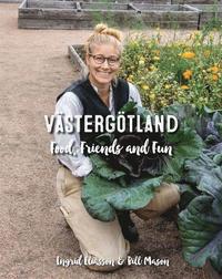 bokomslag Västergötland - food, friends and fun