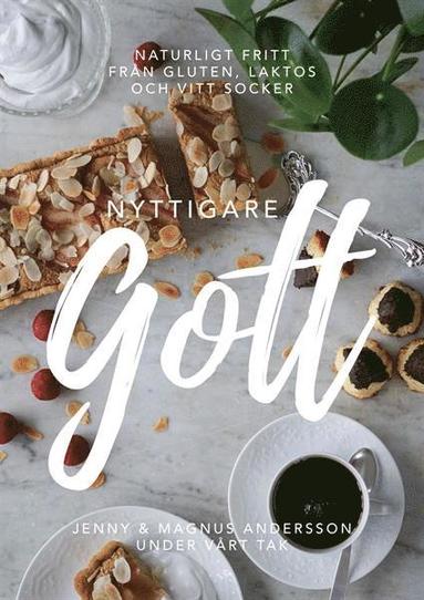 Magnus Andersson, Jenny Andersson - Nyttigare gott -, Inbunden
