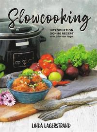 bokomslag Slowcooking - Introduktion och 80 recept som alla kan laga