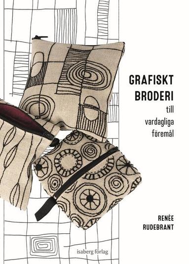 Renée Rudebrant - Grafiskt broderi till vardagliga föremål, Inbunden