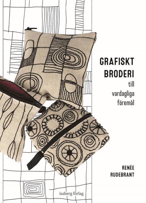Renée Rudebrant - Grafiskt broderi till vardagliga föremål, Inbunden