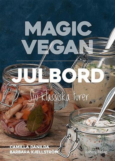 Barbara Kjellström, Camilla Danilda - Magic Vegan - Julbord, Inbunden
