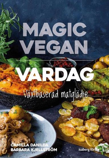 Barbara Kjellström, Camilla Danilda - Magic Vegan - vardag, Inbunden