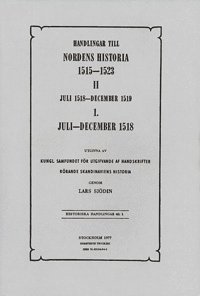 Handlingar till Nordens historia 1515-1523. 2, Juli 1518-december 1519 1. 1