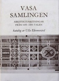 bokomslag Vasasamlingen : arkitekturritningar från 1600-1800-talen = [Die Wasa-Sammlung] : [Architekturzeichnungen des 17.-19. Jahrhunderts] : katalog