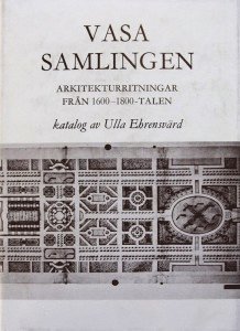 Vasasamlingen : arkitekturritningar från 1600-1800-talen = [Die Wasa-Sammlung] : [Architekturzeichnungen des 17.-19. Jahrhunderts] : katalog 1