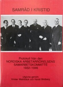 Krister Wahlbäck, Kersti Blidberg - Samråd i kristid : protokoll från den Nordiska arbetarrörelsens samarbetskommitté 1932-1946, Inbunden