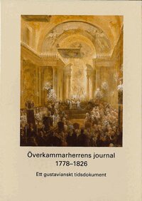 Mikael Alm, Bo Vahlne - Överkammarherrens journal 1778-1826 : ett gustavianskt tidsdokument, Inbunden