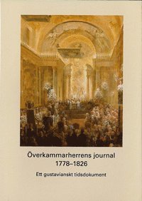 bokomslag Överkammarherrens journal 1778-1826 : ett gustavianskt tidsdokument