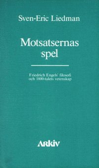 Motsatsernas spel : Friedrich Engels filosofi och 1800-talets vetenskap 1