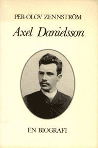 bokomslag Axel Danielsson : en Biografi