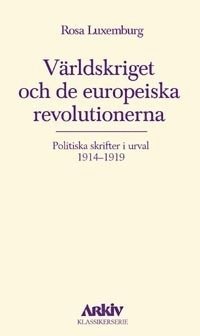 bokomslag Världskriget och de europeiska revolutionerna : politiska skrifter i urval