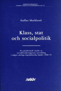 Klass, stat och socialpolitik : en jämförande studie av socialförsäkringarn 1