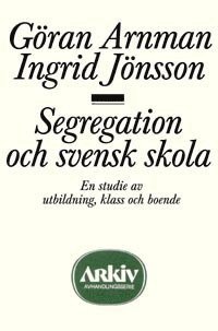 bokomslag Segregation och svensk skola : en studie av utbildning, klass och boende