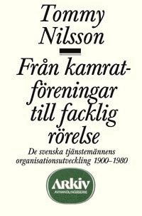 bokomslag Från kamratföreningar till facklig rörelse : de svenska tjänstemännens orga