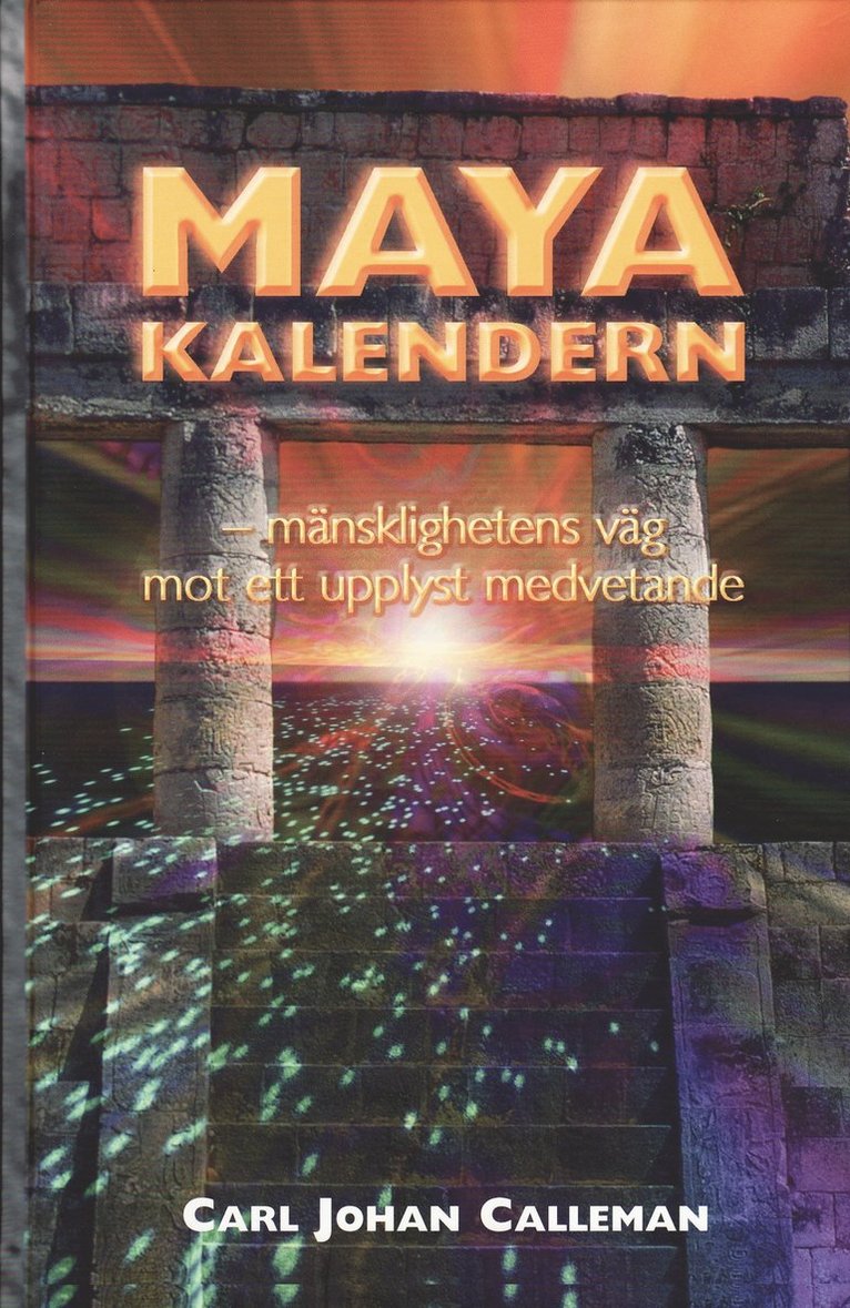 Mayakalendern : mänsklighetens väg mot ett upplyst medvetande