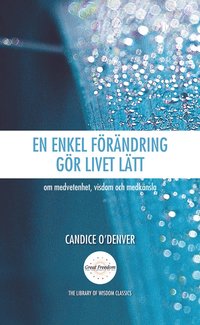 bokomslag En enkel förändring gör livet lätt : om medvetenhet, visdom och medkänsla