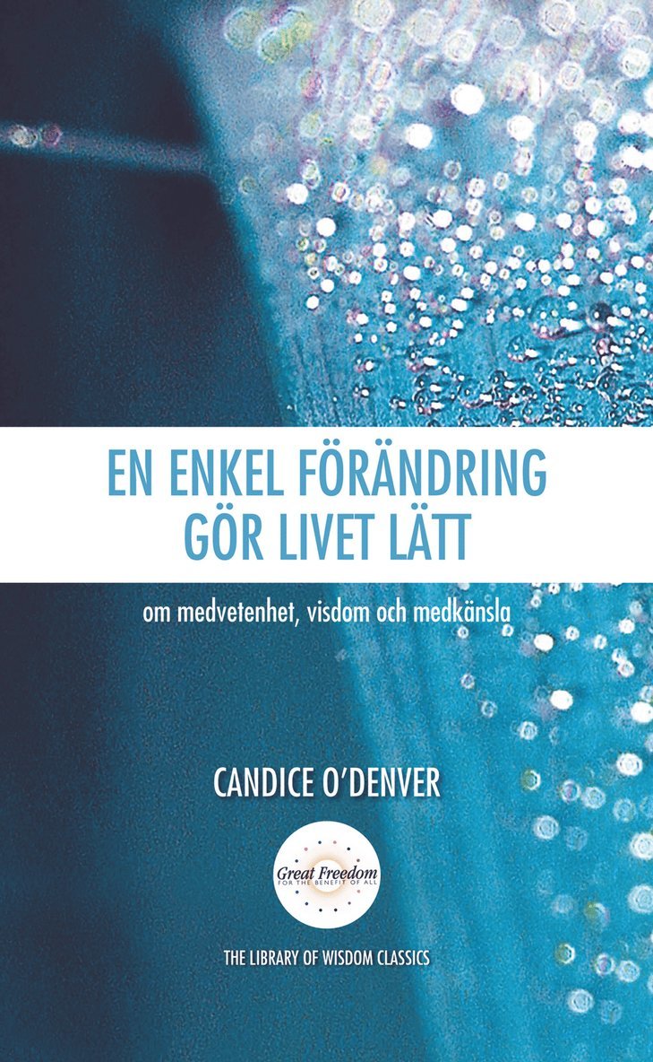En enkel förändring gör livet lätt : om medvetenhet, visdom och medkänsla 1