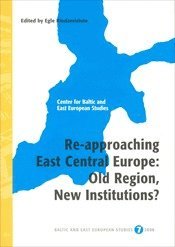 bokomslag Re-approaching East Central Europe : Old Region, New Institutions?