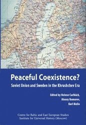 Peaceful Coexistence? : Soviet Union and Sweden in the Khrushchev era, Häftad