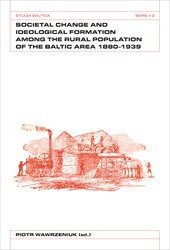 bokomslag Societal Change and Ideological Formation Among the Rural Population of the Baltic Area 1880-1939