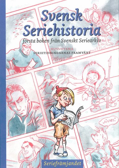 Claes Reimerthi, Peter Nilsson, Thomas Storn, Helena Magnusson - Svensk seriehistoria : första boken från Svenskt seriearkiv, Inbunden