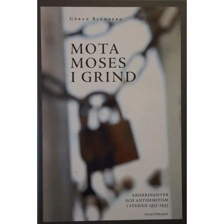 Göran Blomberg - Mota Moses i grind - ariseringsiver och antisemitism i Sverige 1933-1943, Kartonnage. Tillgänglighet: Lägg i varukorg