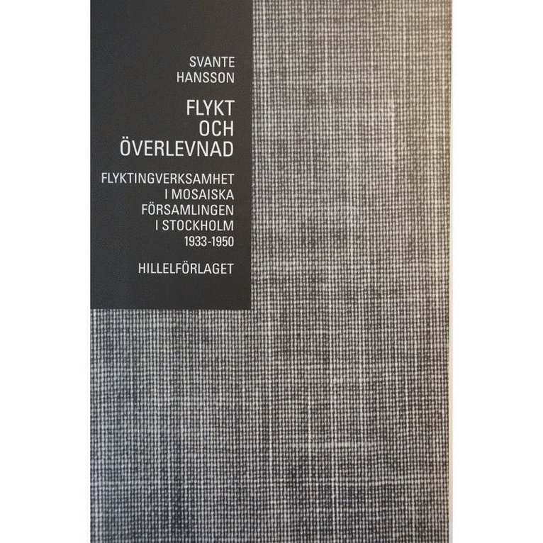 Svante Hansson - Flykt och överlevnad - flyktingverksamhet i Mosaiska Församlingen i Stockholm 1933-1950, Häftad