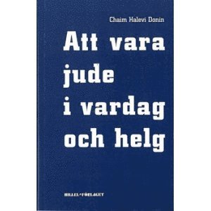 bokomslag Att vara jude i vardag och helg : en vägledning för judisk livsföring i vår tid