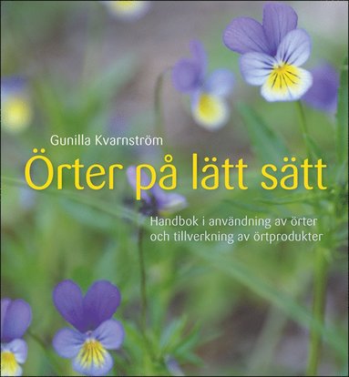 bokomslag Örter på lätt sätt : Handbok i användning av örter och tillverkning av örtprodukter