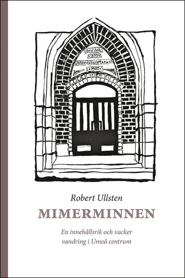 Mimerminnen : en innehållsrik och vacker vandring i Umeå centrum – Robert  Ullsten – Bok | Akademibokhandeln