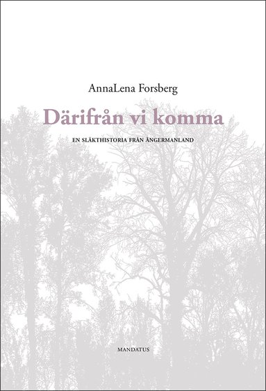 bokomslag Därifrån vi komma : en släkthistoria från Ångermanland