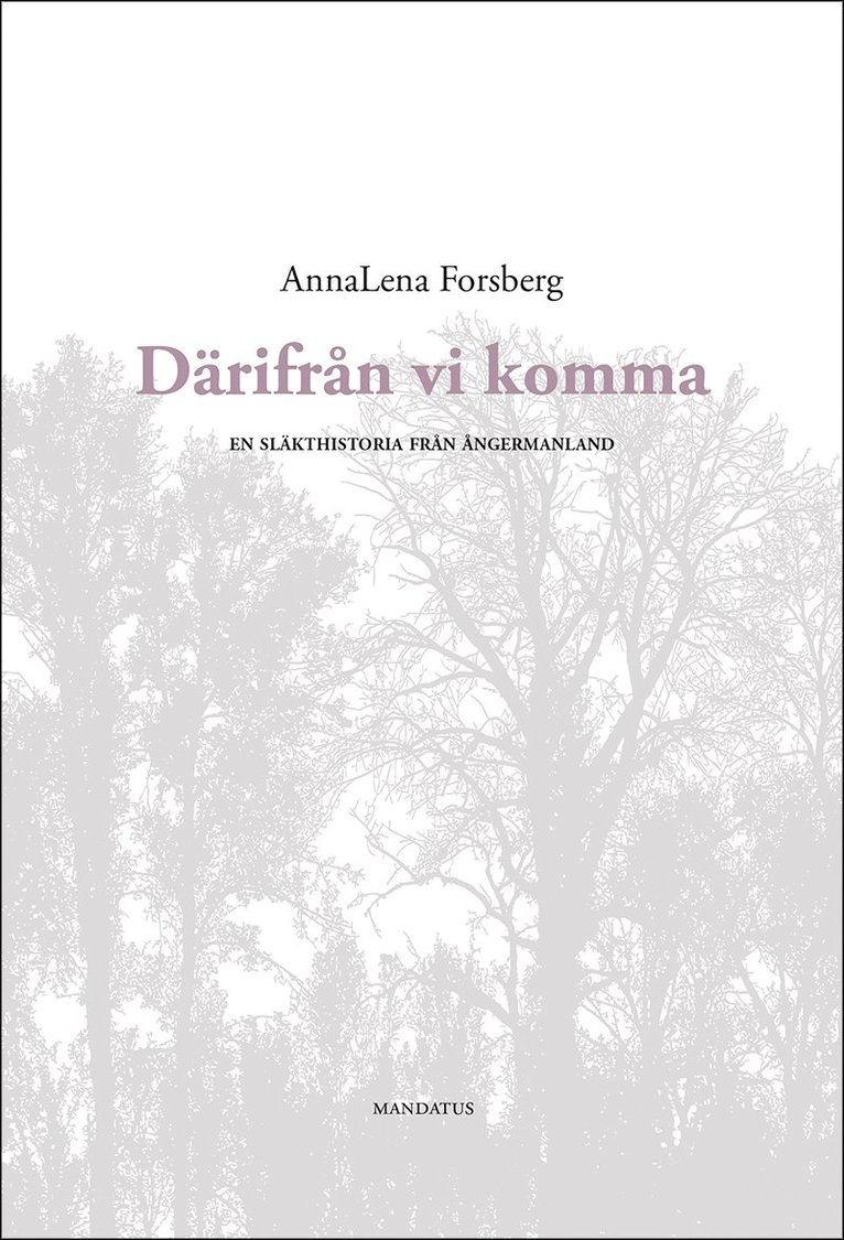 AnnaLena Forsberg - Därifrån vi komma : en släkthistoria från Ångermanland, Häftad