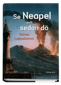 Tomas Lappalainen - Se Neapel och sedan dö, Inbunden