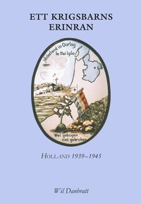 bokomslag Ett krigsbarns erinran : Holland 1939-1945