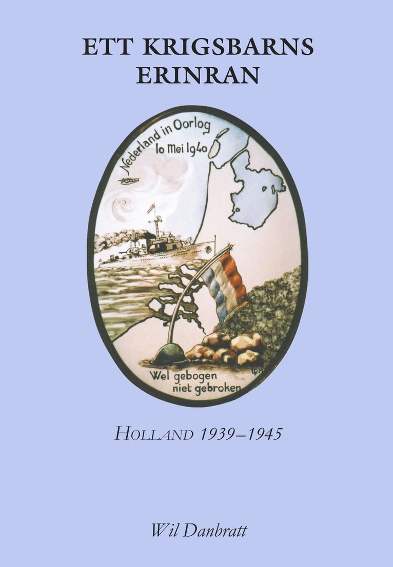Ett krigsbarns erinran : Holland 1939-1945 1