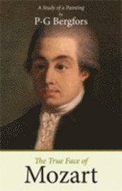 P-G Bergfors - The true face of Mozart, Häftad