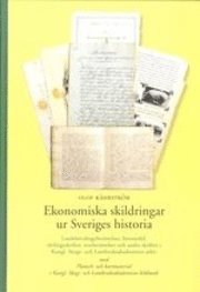 Olof Kåhrström - Ekonomiska skildringar ur Sveriges historia : landshövdingeberättelser, läromedel, tävlingsskrifter, reseberättelser och andra skrifter i Kungl. Skogs- och Lantbruksakademiens arkiv, Inbunden