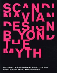 bokomslag Scandinavian design beyond the myth : fifty year of design from the nordic c